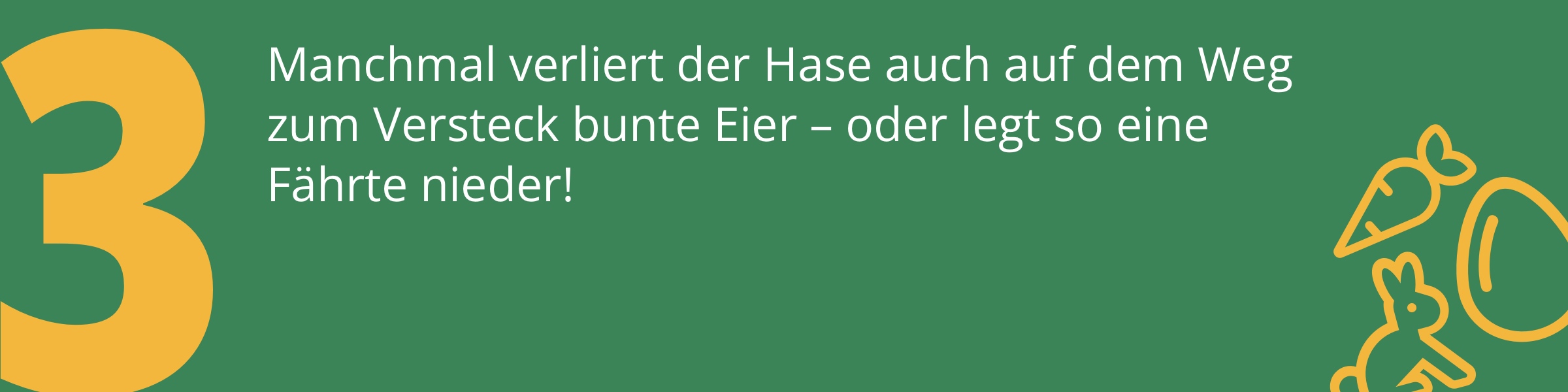 Manchmal verliert der Hase auch auf dem Weg zum Versteck bunte Eier – oder legt so eine Fährte nieder!